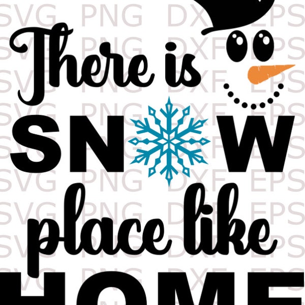 There is Snow Place like Home- Winter  - Holidays -  Christmas  - Digital Download - svg dxf png eps