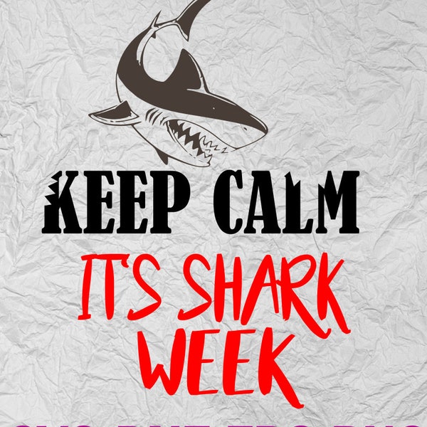Shark Week - Keep Calm It's Shark Week  - Digital Download - svg dxf png eps