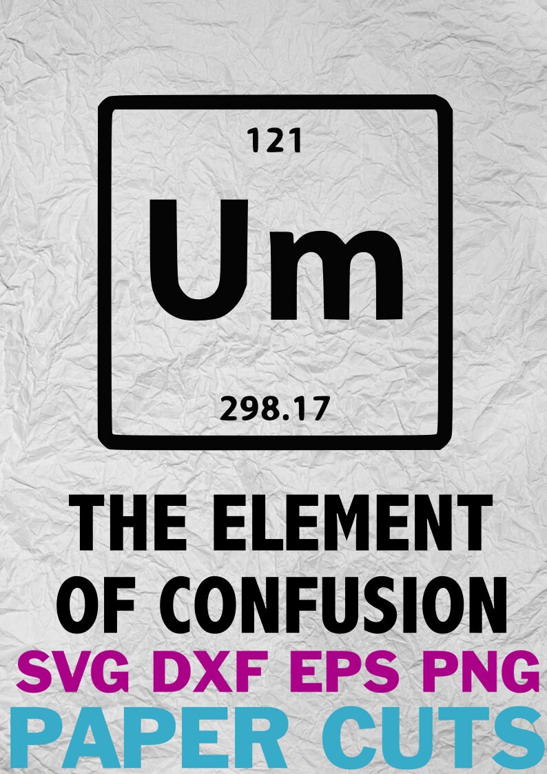 Um Element of Confusion Funny Chemistry Digital Download | Etsy