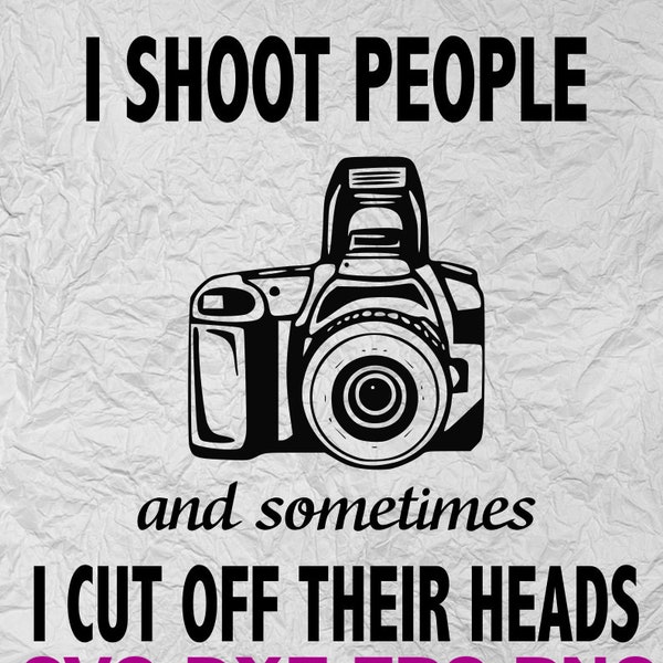 Photography - I Shoot People - Funny Photographer - Digital Download - svg dxf png eps