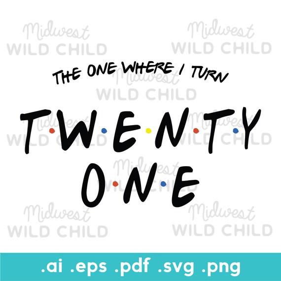 The one where I turn 21 svg Friends Birthday svg | Etsy