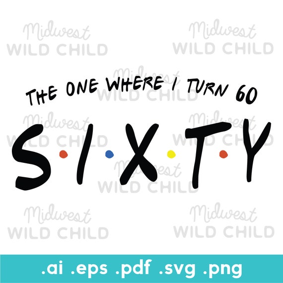 Download Friends Birthday Svg Personalized Birthday Graphic Sixty Etsy