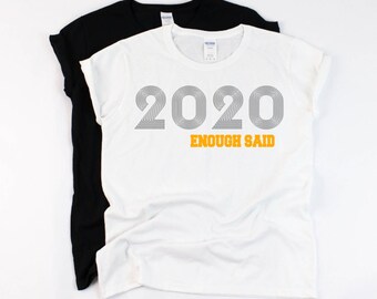 2020 ENOUGH SAID, Senior shirts, graduation shirt, class of 2020 shirt, graduation gift, senior things, seniors 2020, senior things 2020