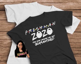 Freshman quarantined shirts, the one where they were quarantined, Freshman tee, quarantine tee, the year I shirt, when we were quarantine