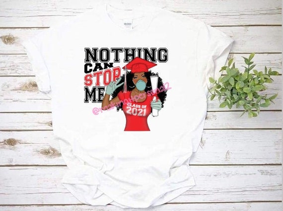 Nothing can stop me graduation shirt sales