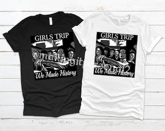 Girls Trip tee, We made History, Kamala Harris Vice President, 2020 Vice President, black girl magic, girl power, women and youth custom tee