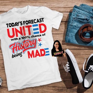 Today&#39;s Forecast United T shirt with a 100% chance of History Being Made,  History made T shirt, 2021 Inauguration Day, History Made 2021