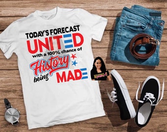 Today's Forecast United T shirt with a 100% chance of History Being Made,  History made T shirt, 2021 Inauguration Day, History Made 2021