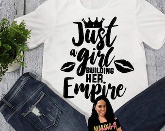 Just a Girl Building haar Empire tshirt, Custom tshirt