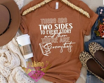 There are two sides to every story and then there are Screenshots statement tee