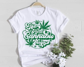 Life is hard Cannibas Tshirt, Cannibas tee, Custom Cannibas tee, 420 graphic Tshirt, 420 life is hard tee, flower power tee, capn chronic