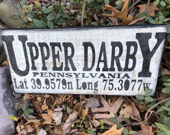 Upper Darby Pennsylvania Sign, Latitude Longitude Sign, Town Sign, Unique Farmhouse Sign, Housewarming Gift, Fisherman Gift, Custom GPS Sign