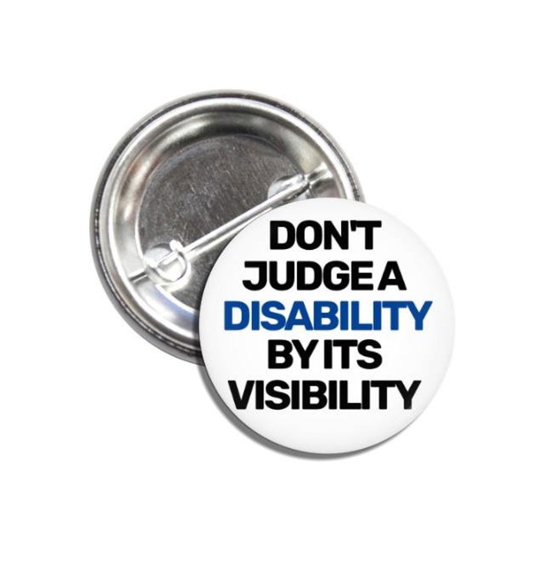 Dont Judge A Disability by Its Visibility Button 1.25 Inch - Etsy