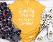 Thankful, Blessed Cookie Obsessed Tee, Cookies Tee, Cookie T, Cookier T, Cookie Shirt, Cookies, Baking Shirt, Baking Tee, Sprinkle Tee, Y