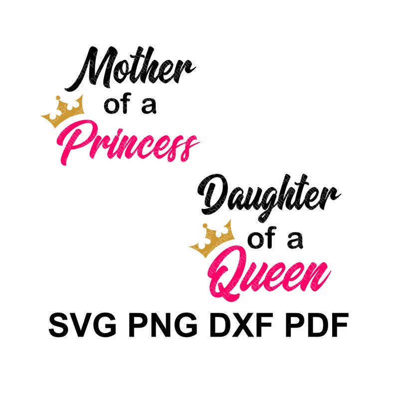 Mother Of A Princess Svg Daughter Of A Queen Cutting Files Etsy