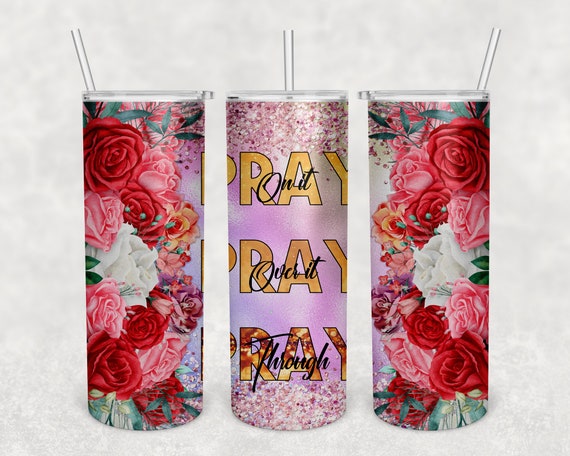 Bible Verse Tumbler Pray on It Pray Over It Pray Through It Bible Verse Tumbler Pray on It Pray Over It Pray Through It