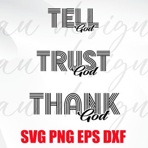 Tell God Trust God Thank God Digital Download - Faith - Christian Svg cut file - Instant Download, svg, png, eps, dxf