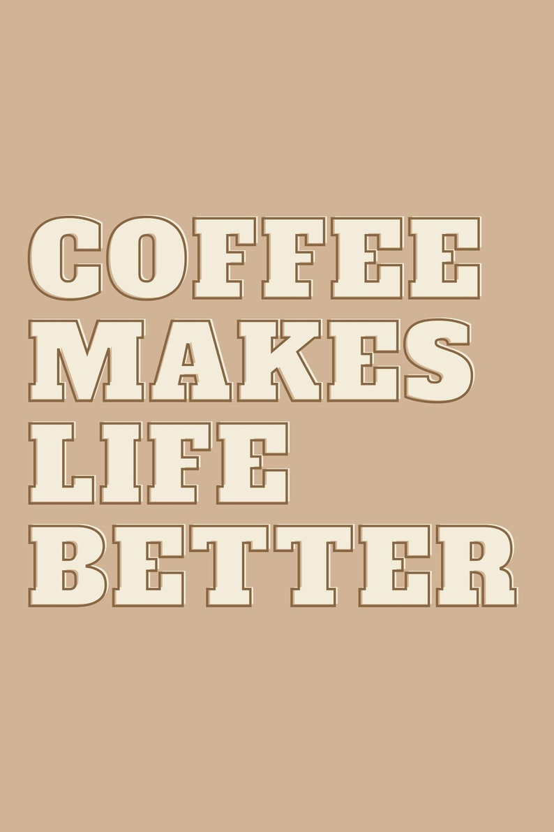 Coffee Makes Life Better Aesthetic Digital Quote Wall Art Print - Etsy