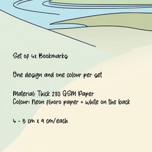 May include: Set of four bookmarks made of thick 230 GSM paper. Each bookmark is neon fluoro on the front and white on the back. Bookmarks measure 1.57-1.97 inches x 3.54 inches.