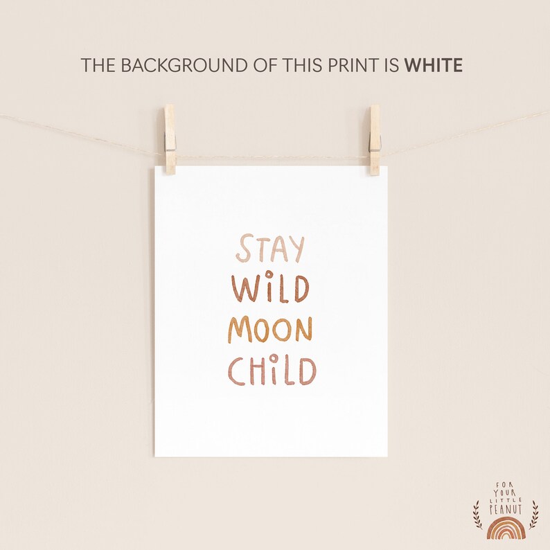 May include: A printable art print with the text "Stay Wild Moon Child" in a modern, minimalist style with a white background. The text is in a brown, orange, and pink color palette.