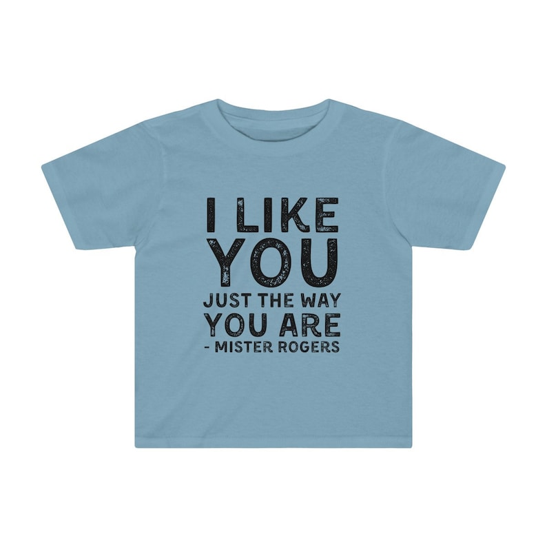 Mr Rogers Wisdom Toddler Shirt with Mister Rogers/'s Quote Encouraging Kids Clothing I Like You Just the way You Are