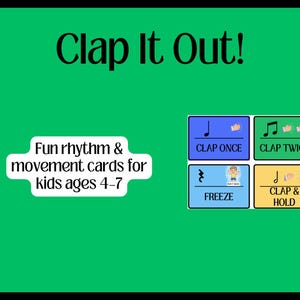 May include: A green background with the text "Clap It Out!" and "Fun rhythm & movement cards for kids ages 4-7." Four colourful cards show musical notes and actions: Clap Once, Clap Twice, Freeze, and Clap & Hold. Educational and fun.
