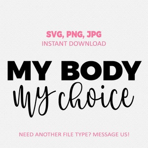 My Body My Choice Pro Choice SVG JPG PNG - reproductieve rechten, rechten van vrouwen, empowerment van vrouwen, gelijkheid, feminisme - directe digitale download