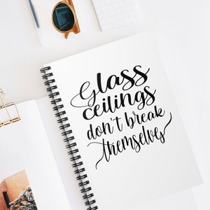 Feminist Journal, Glass Ceilings Don&#39;t Break Themselves Spiral Ruled Line Notebook, Feminist Gifts, Feminism Quote, Empowering Women