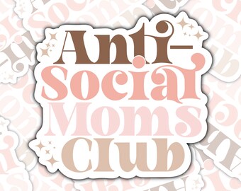 Anti Social Moms Club Sticker ⎮ Gift For Mom ⎮ Funny Sticker