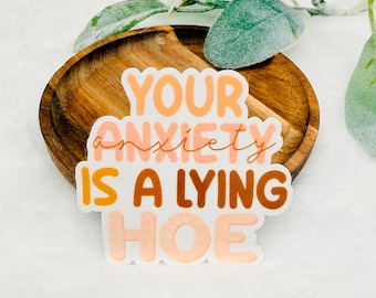 Your Anxiety Is a Lying Hoe Sticker • Mental Health Humor Decal • Funny Laptop WaterBottle Sticker