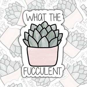 What The Fucculent Sticker, Trending Stickers, Succulent Stickers, Funny Plant Sticker, Plant Decal, Cactus Sticker, Water bottle Sticker