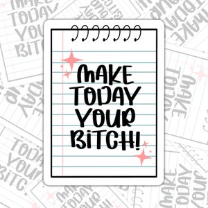 Make Today Your Bitch Sticker, Inspirational Stickers, Trendy Sticker, Tumbler Decal, Laptop Decal