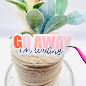 Go Away I’m Reading Sticker | Funny Reading Stickers | Reading Stickers For Laptops and Water Bottle Sticker Decal | Reading Books Decal