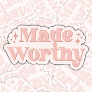 Made Worthy Sticker, Faith Stickers, Christian Stickers, Water bottle Stickers, Bible Verse Stickers, Scripture Stickers