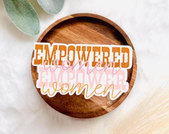 Empowered Women Vinyl Sticker – Feminist Laptop, Water Bottle Decal