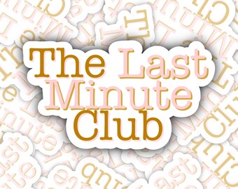 May include: White sticker with the text "The Last Minute Club" in a mix of gold and pink lettering. The sticker is surrounded by other stickers with the same text in a repeating pattern.