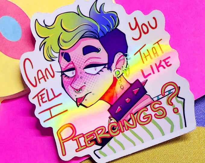 Can You Tell I Like Piercings? 3.5" Holographic Vinyl Stickers
