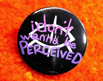 SCOPAESTHESIA || 'I Don't Want To Be Perceived' 2.25" Button