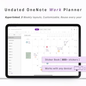 May include: A digital planner for work, using the OneNote app on a tablet. The planner is undated and has a February calendar view with a sticker book icon and the text "Sticker Book (800+ stickers)". The text "Works with any device!" is also visible.