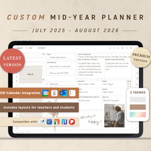 May include: A digital planner on a tablet, featuring a clean interface with sections for daily tasks, affirmations, and meal planning. The planner includes the text "CUSTOM MID-YEAR PLANNER" and "JULY 2025 - AUGUST 2026". Additional text includes "LATEST VERSION" and "PREMIUM EDITION".