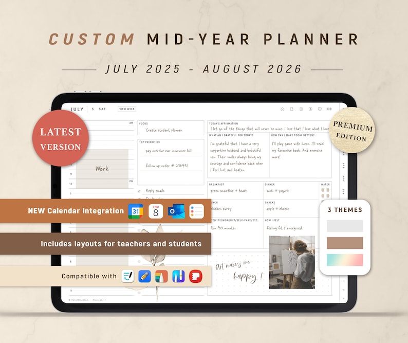 May include: A digital planner on a tablet, featuring a clean interface with sections for daily tasks, affirmations, and meal planning. The planner includes the text "CUSTOM MID-YEAR PLANNER" and "JULY 2025 - AUGUST 2026". Additional text includes "LATEST VERSION" and "PREMIUM EDITION".