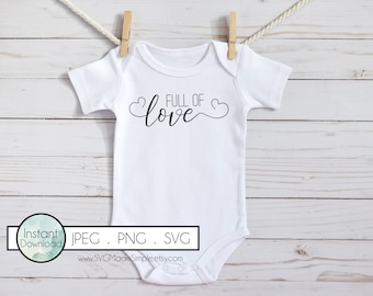 Full of Love SVG for Commercial Use and Instant Download, Baby SVG cut files for Cricut and Silhouette, Baby Quotes for Onesies, Baby Gifts