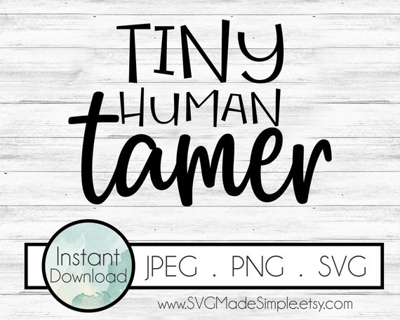Tiny Human Tamer Svg For Commercial Use And Instant Download Etsy