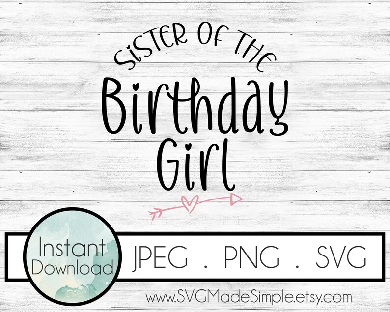 Download Sister of the Birthday Girl SVG for Commercial Use and ...