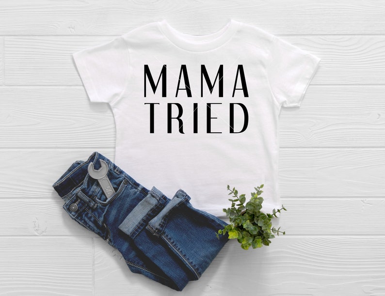 Download MAMA tried SVG for Commercial Use and Instant DownloadBaby ...