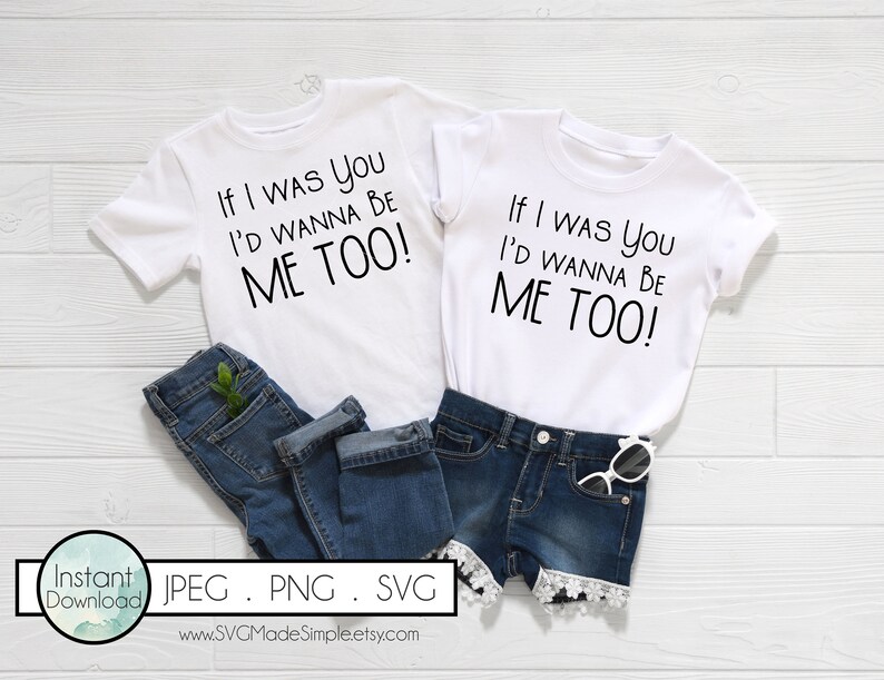 If I Was You I d Wanna Be Me Too SVG For Commercial Use Etsy If i was you i d wanna be me too svg for commercial use etsy