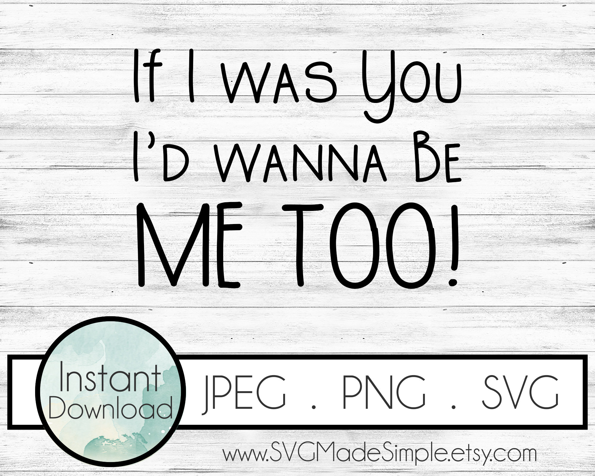 If I Were You I D Wanna Be Me Too If I Was You I'd Wanna Be Me Too SVG for Commercial Use - Etsy
