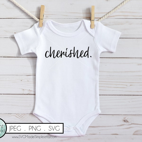 Cherished SVG for Commercial Use and Instant Download, Baby SVG cut files for Cricut and Silhouette, Baby Quotes for Onesie, Baby Gift, PNG