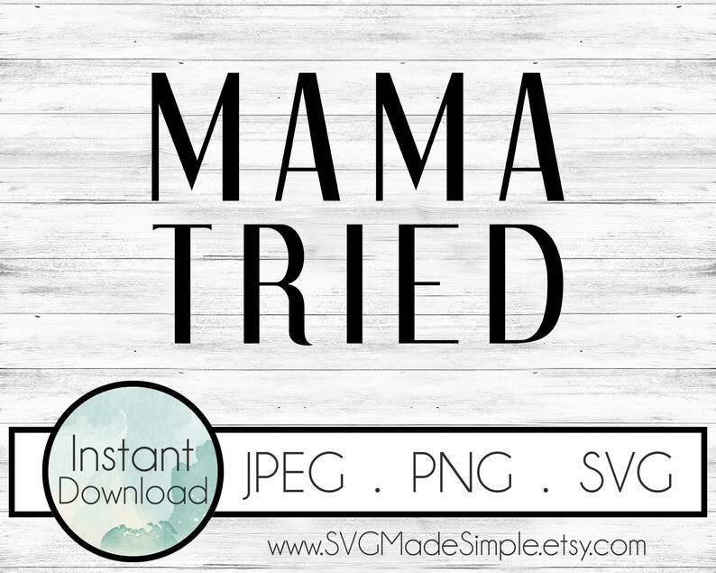 Free Free Mama Tried Svg Free 520 SVG PNG EPS DXF File