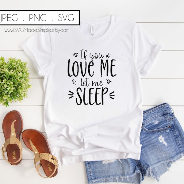 If you love me let me Sleep SVG for Commercial Use and Instant Download,Mom SVG cut file for Cricut and Silhouette,Mom Gift,Mothers Day Gift